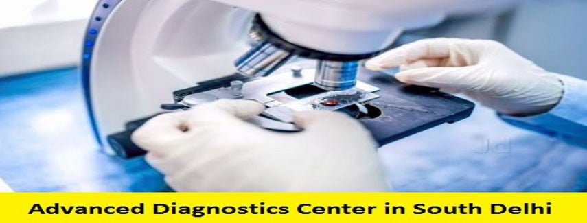 Choose an Advanced Diagnostics Center for Better Healthcare Services in South Delhi